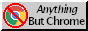 Anything but Chrome 88x31
